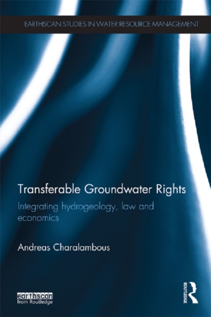 Transferable Groundwater Rights : Integrating Hydrogeology, Law and Economics, PDF eBook