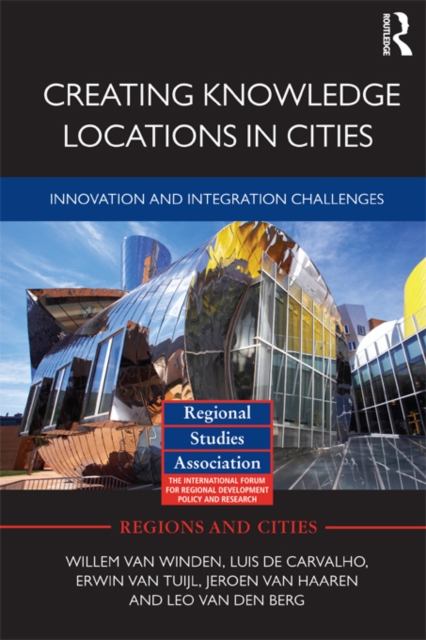 Creating Knowledge Locations in Cities : Innovation and Integration Challenges, PDF eBook