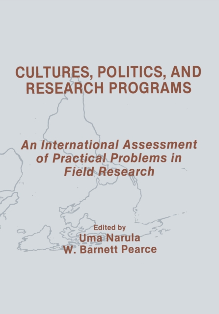 Cultures, Politics, and Research Programs : An International Assessment of Practical Problems in Field Research, PDF eBook