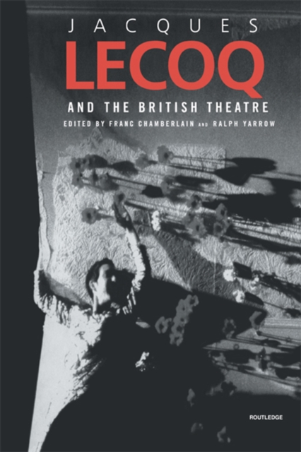 Jacques Lecoq and the British Theatre, PDF eBook