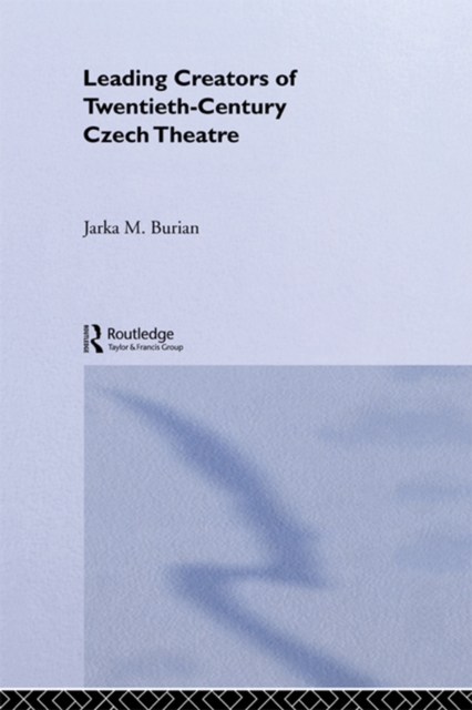 Leading Creators of Twentieth-Century Czech Theatre, PDF eBook