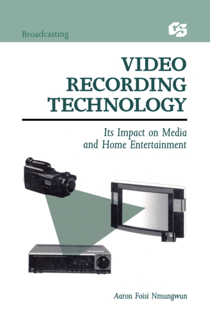 Video Recording Technology : Its Impact on Media and Home Entertainment, PDF eBook