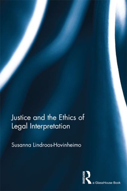 Justice and the Ethics of Legal Interpretation, EPUB eBook