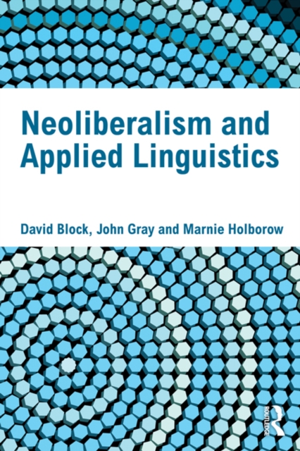 Neoliberalism and Applied Linguistics, EPUB eBook
