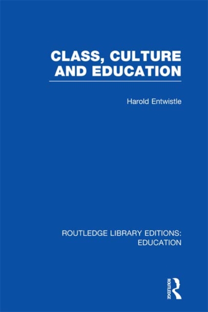 Class, Culture and Education (RLE Edu L), PDF eBook