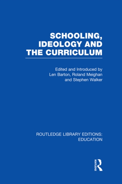 Schooling, Ideology and the Curriculum (RLE Edu L), PDF eBook