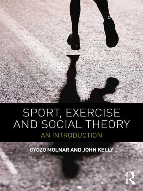 Sport, Exercise and Social Theory : An Introduction, PDF eBook