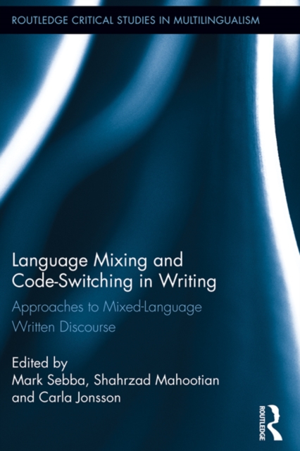 Language Mixing and Code-Switching in Writing : Approaches to Mixed-Language Written Discourse, PDF eBook