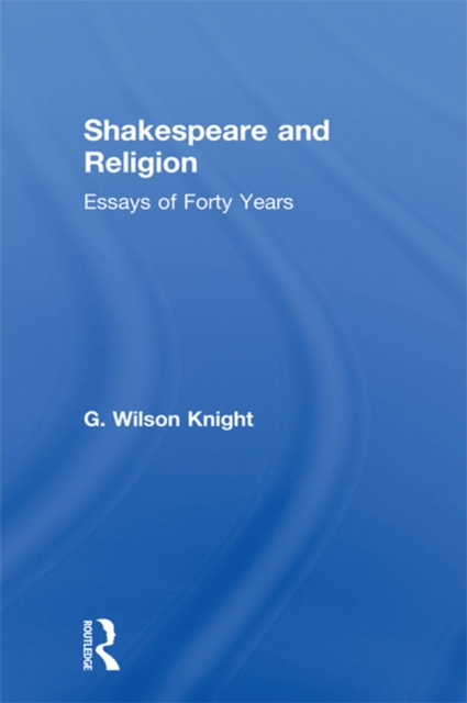 Shakespeare and Religion : Essays of Forty Years, EPUB eBook