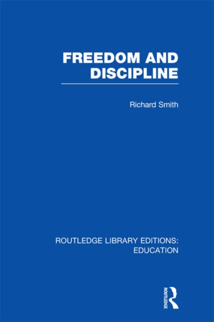 Freedom and Discipline (RLE Edu K), PDF eBook