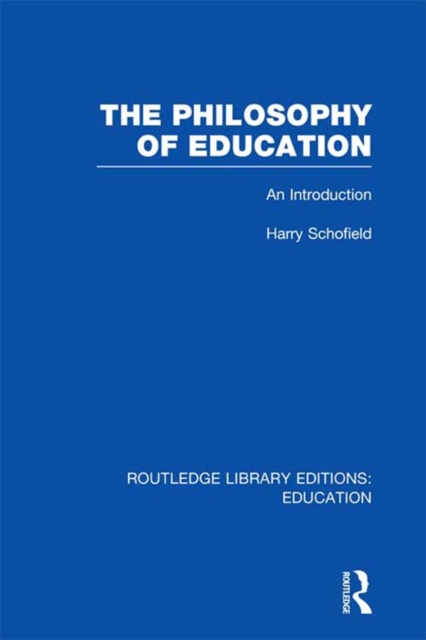 The Philosophy of Education (RLE Edu K) : An Introduction, PDF eBook