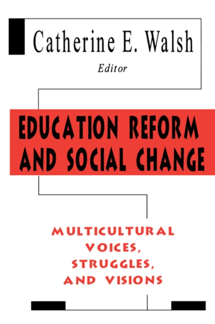 Education Reform and Social Change : Multicultural Voices, Struggles, and Visions, PDF eBook
