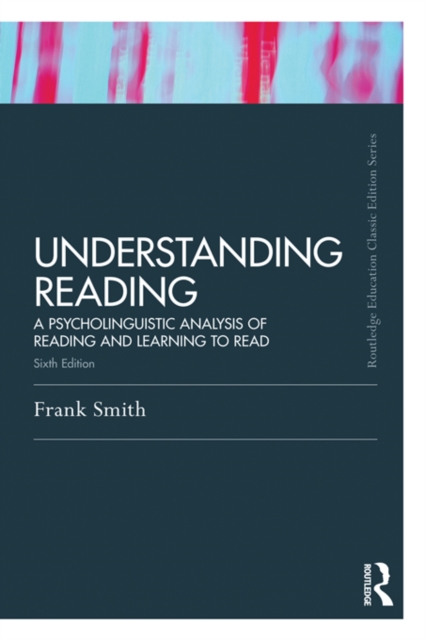 Understanding Reading : A Psycholinguistic Analysis of Reading and Learning to Read, Sixth Edition, EPUB eBook