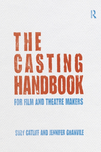 The Casting Handbook : For Film and Theatre Makers, PDF eBook