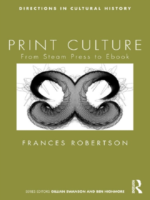 Print Culture : From Steam Press to Ebook, PDF eBook