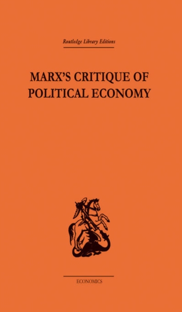 Marx's Critique of Political Economy Volume One : Intellectual Sources and Evolution, PDF eBook