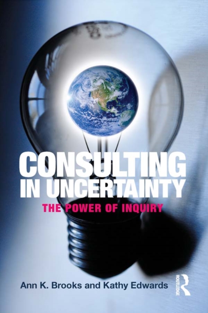 Consulting in Uncertainty : The Power of Inquiry, EPUB eBook