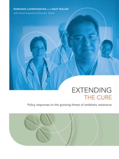 Extending the Cure : Policy Responses to the Growing Threat of Antibiotic Resistance, EPUB eBook