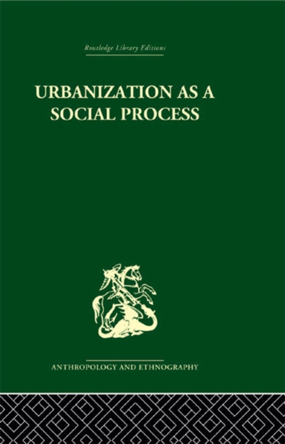 Urbanization as a Social Process : An essay on movement and change in contemporary Africa, PDF eBook