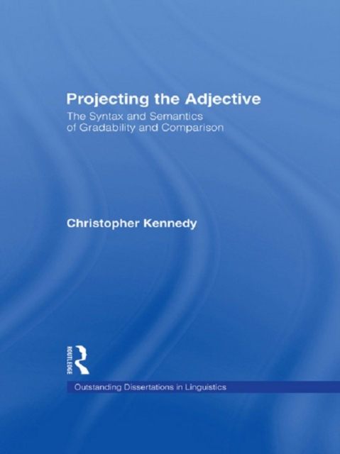 Projecting the Adjective : The Syntax and Semantics of Gradability and Comparison, PDF eBook