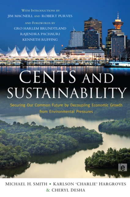 Cents and Sustainability : Securing Our Common Future by Decoupling Economic Growth from Environmental Pressures, PDF eBook