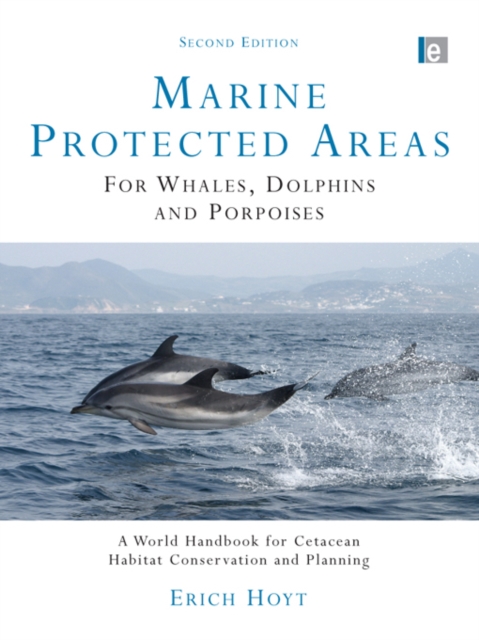 Marine Protected Areas for Whales, Dolphins and Porpoises : A World Handbook for Cetacean Habitat Conservation and Planning, EPUB eBook