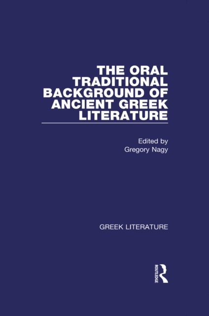 The Oral Traditional Background of Ancient Greek Literature, PDF eBook