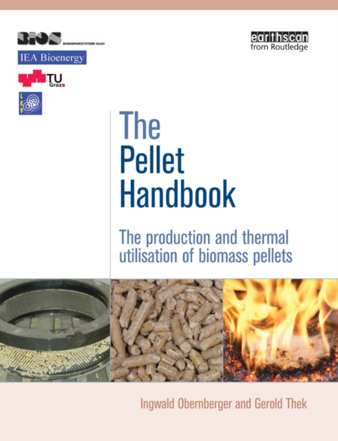 The Pellet Handbook : The Production and Thermal Utilization of Biomass Pellets, EPUB eBook