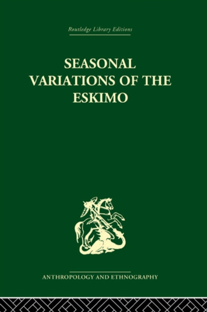Seasonal Variations of the Eskimo : A Study in Social Morphology, PDF eBook