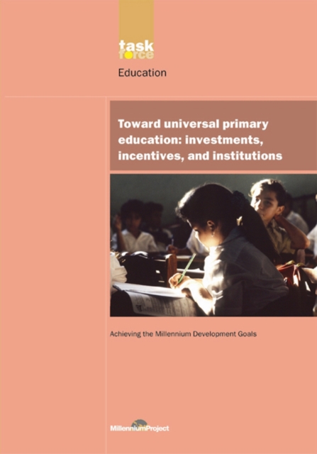 UN Millennium Development Library: Toward Universal Primary Education : Investments, Incentives and Institutions, PDF eBook