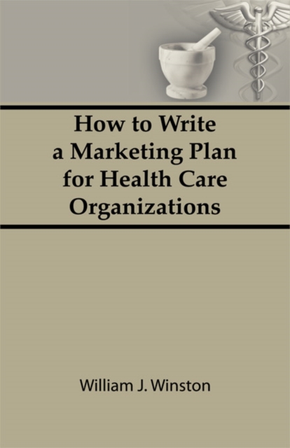 How To Write a Marketing Plan for Health Care Organizations, EPUB eBook