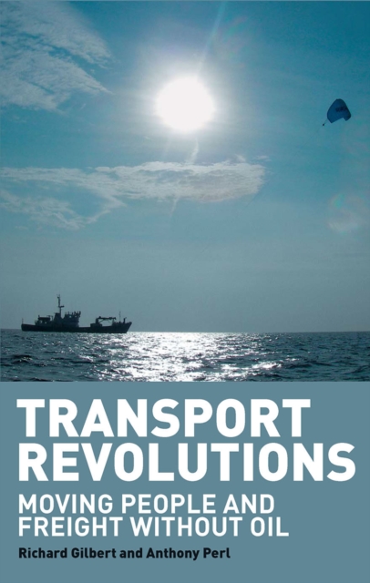Transport Revolutions : Moving People and Freight Without Oil, EPUB eBook