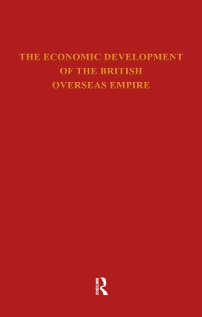 Economic Development of the British Overseas Empire, PDF eBook