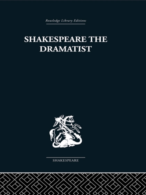 Shakespeare the Dramatist : And other papers, PDF eBook