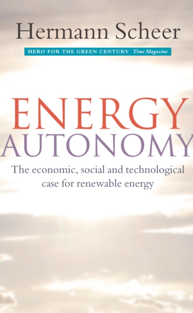 Energy Autonomy : The Economic, Social and Technological Case for Renewable Energy, PDF eBook