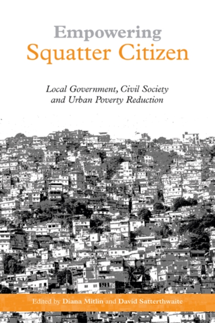 Empowering Squatter Citizen : Local Government, Civil Society and Urban Poverty Reduction, PDF eBook