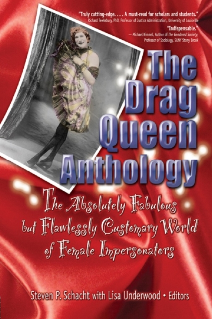 The Drag Queen Anthology : The Absolutely Fabulous but Flawlessly Customary World of Female Impersonators, PDF eBook
