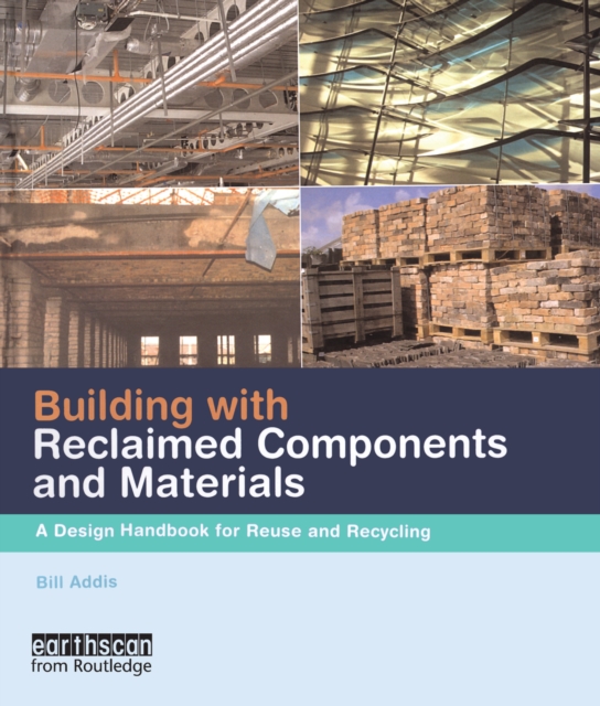Building with Reclaimed Components and Materials : A Design Handbook for Reuse and Recycling, PDF eBook