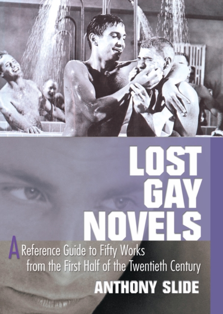 Lost Gay Novels : A Reference Guide to Fifty Works from the First Half of the Twentieth Century, PDF eBook