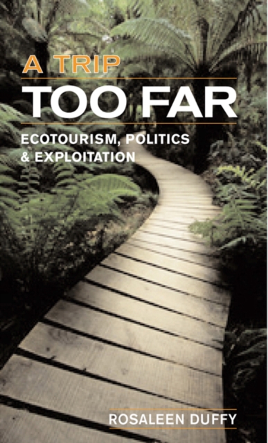 A Trip Too Far : Ecotourism, Politics and Exploitation, EPUB eBook