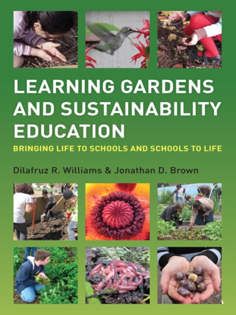 Learning Gardens and Sustainability Education : Bringing Life to Schools and Schools to Life, EPUB eBook
