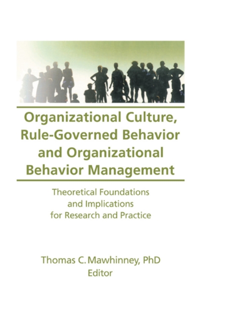 Organizational Culture, Rule-Governed Behavior and Organizational Behavior Management : Theoretical Foundations and Implications for Research and Practice, EPUB eBook