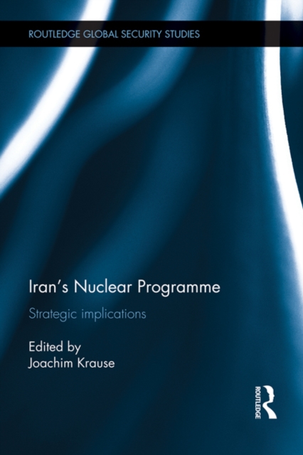 Iran’s Nuclear Programme : Strategic Implications, PDF eBook
