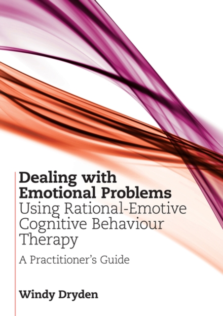 Dealing with Emotional Problems Using Rational-Emotive Cognitive Behaviour Therapy : A Practitioner's Guide, PDF eBook