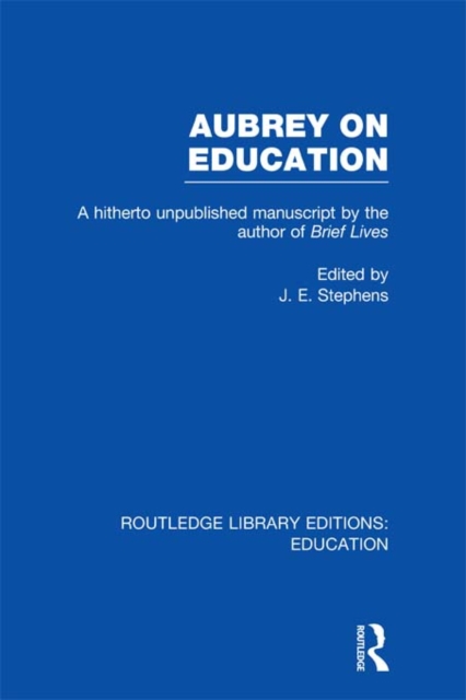 Aubrey on Education : A Hitherto Unpublished Manuscript by the Author of Brief Lives, PDF eBook