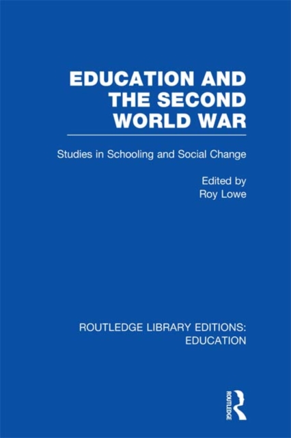 Education and the Second World War : Studies in Schooling and Social Change, PDF eBook