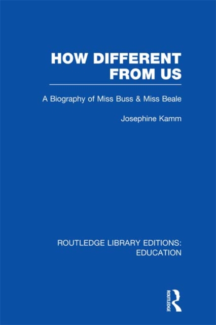 How Different From Us : A Biography of Miss Buss and Miss Beale, PDF eBook