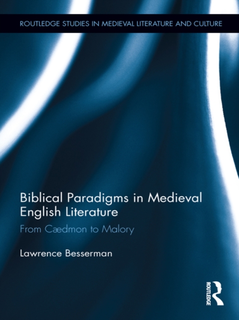 Biblical Paradigms in Medieval English Literature : From Caedmon to Malory, PDF eBook