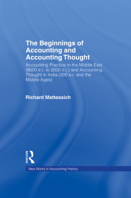 The Beginnings of Accounting and Accounting Thought : Accounting Practice in the Middle East (8000 B.C to 2000 B.C.) and Accounting Thought in India (300 B.C. and the Middle Ages), EPUB eBook