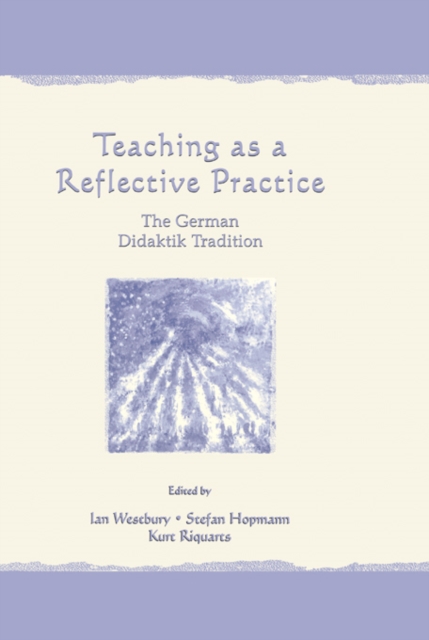 Teaching As A Reflective Practice : The German Didaktik Tradition, PDF eBook